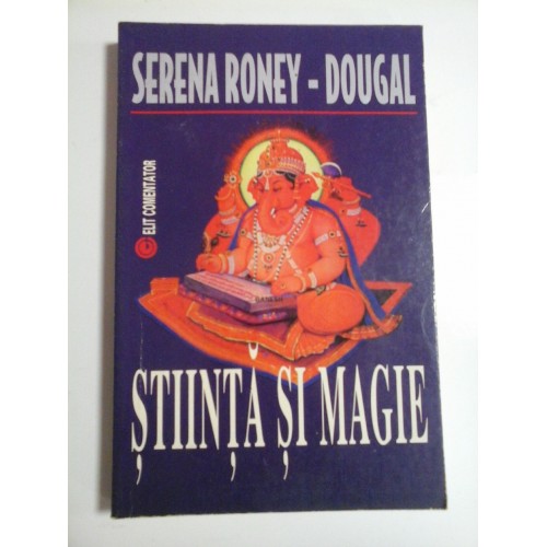 STIINTA SI MAGIE - SERENA RONEY-DOUGAL